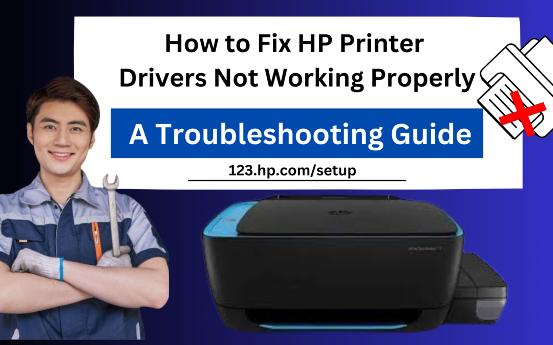 How to Fix HP Printer Drivers Not Working Properly: A Troubleshooting Guide