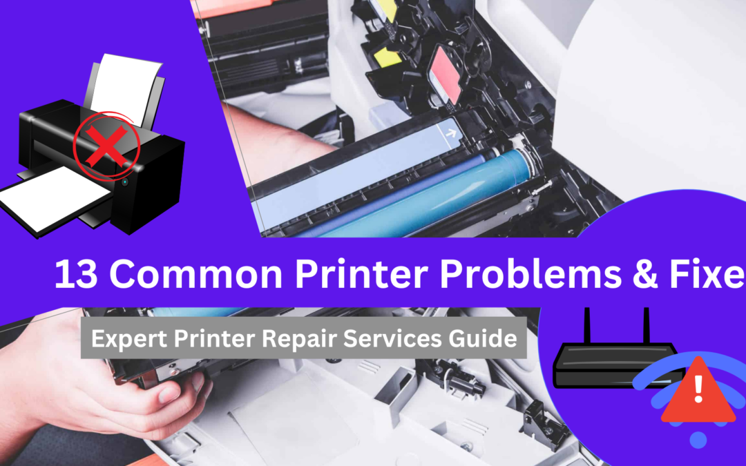 13 Common Printer Problems & Fixes: Expert Printer Repair Services Guide