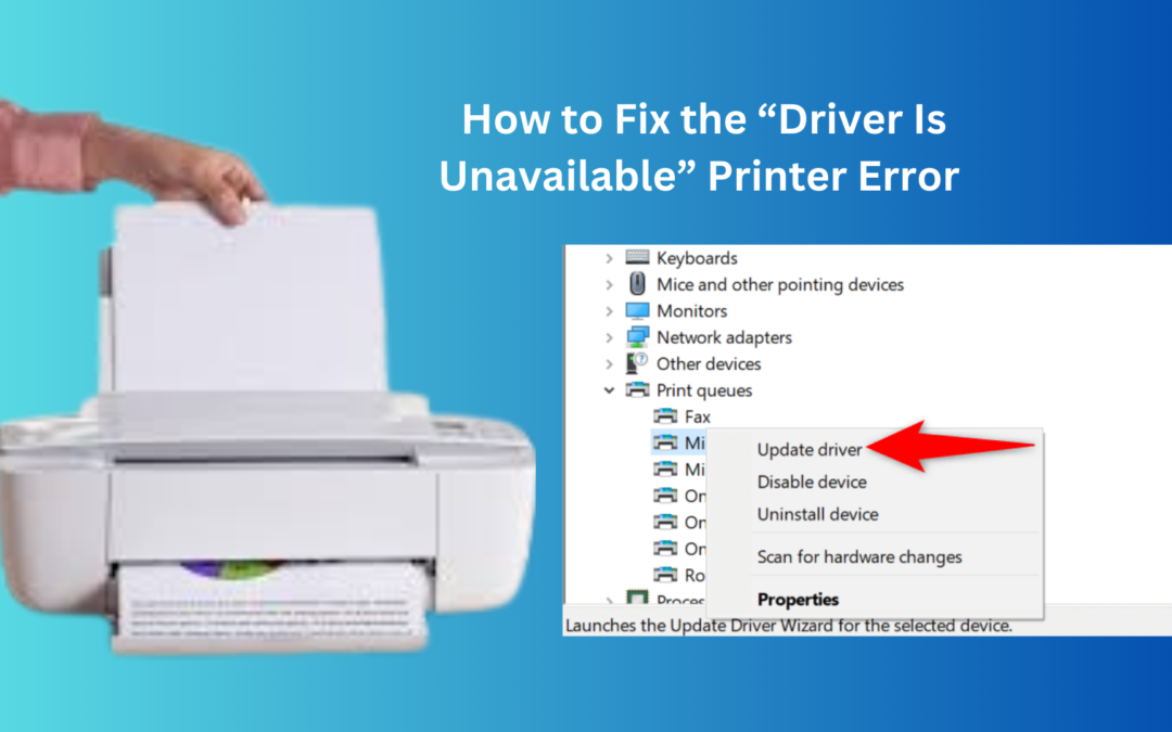 How to Fix the “Driver Is Unavailable” Printer Error