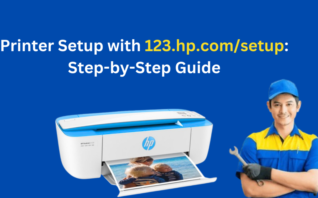 Printer Setup with 123.hp.com/setup: Step-by-Step Guide